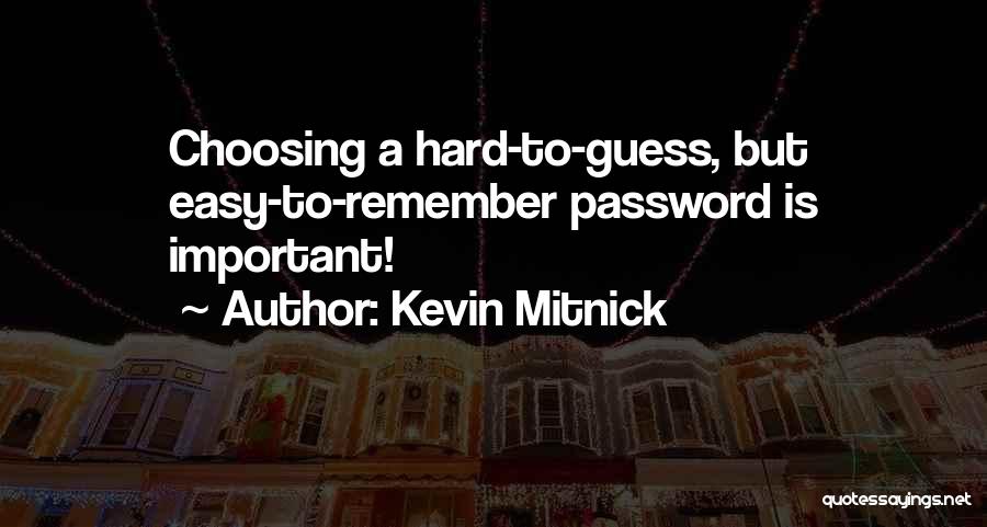 Choosing What's Important Quotes By Kevin Mitnick