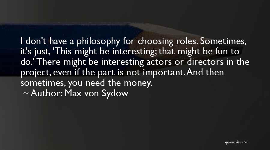 Choosing What's Important Quotes By Max Von Sydow