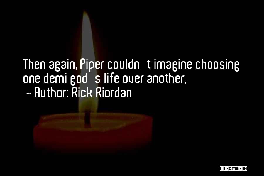 Choosing Who You Want In Your Life Quotes By Rick Riordan