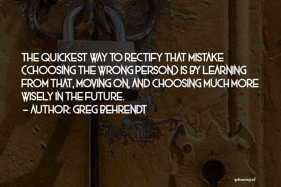 Choosing Wisely Quotes By Greg Behrendt