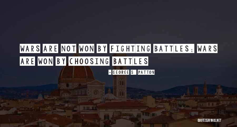 Choosing Your Battles Quotes By George S. Patton