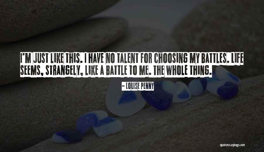 Choosing Your Battles Quotes By Louise Penny Choosing Your Battles Quotes By Louise Penny