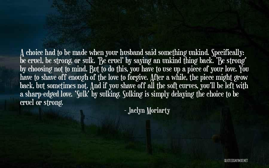 Choosing Your Love Quotes By Jaclyn Moriarty