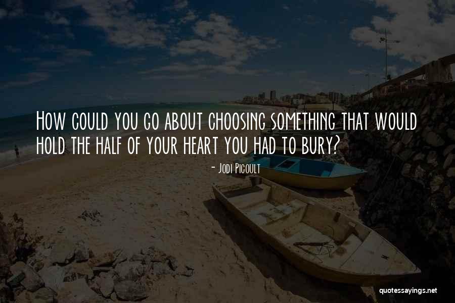 Choosing Your Love Quotes By Jodi Picoult