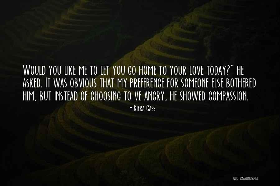 Choosing Your Love Quotes By Kiera Cass Choosing Your Love Quotes By Kiera Cass