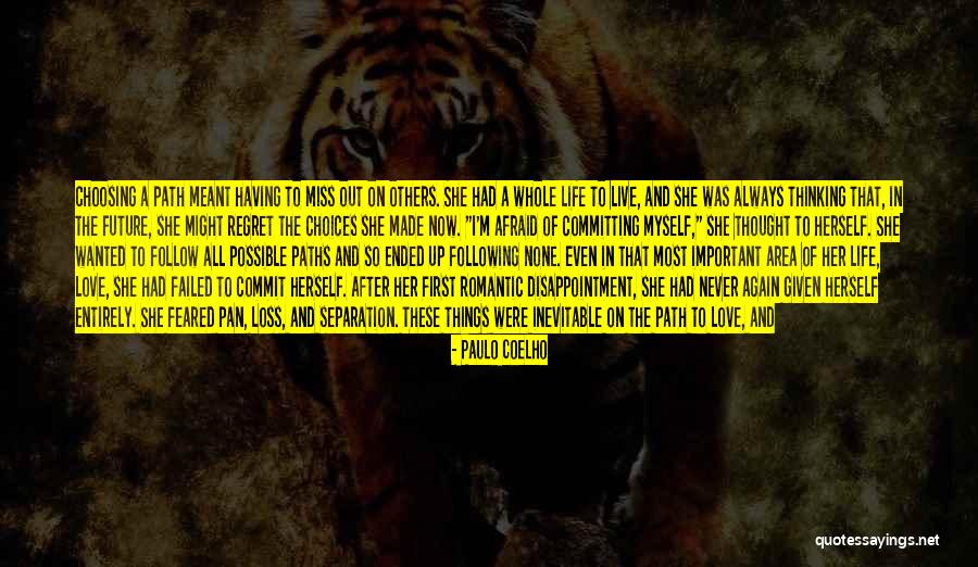 Choosing Your Love Quotes By Paulo Coelho Choosing Your Love Quotes By Paulo Coelho