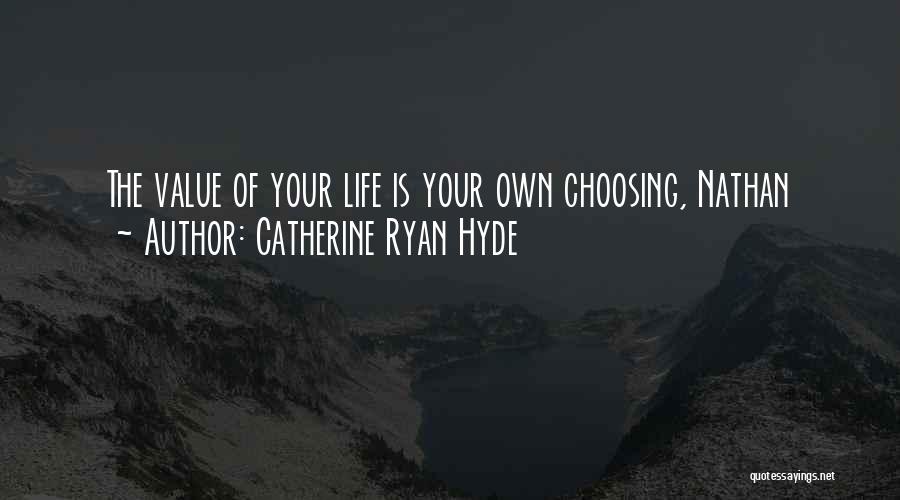 Choosing Your Own Life Quotes By Catherine Ryan Hyde