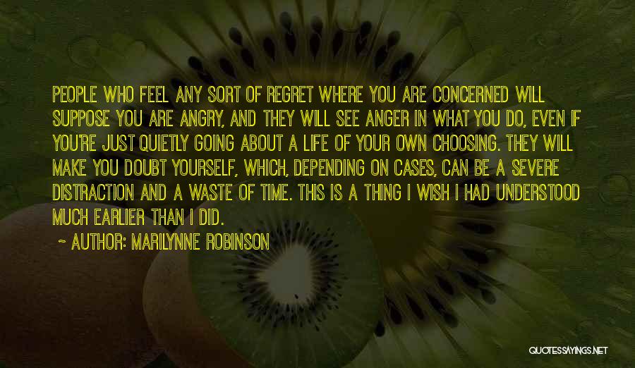 Choosing Your Own Life Quotes By Marilynne Robinson