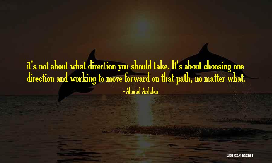 Choosing Your Path Quotes By Ahmad Ardalan