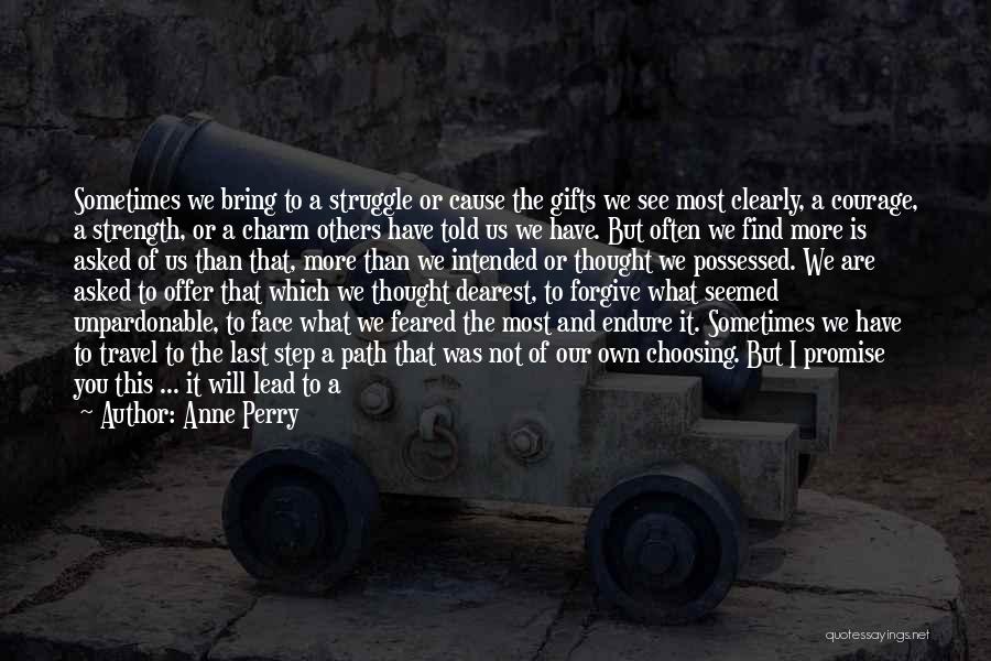 Choosing Your Path Quotes By Anne Perry
