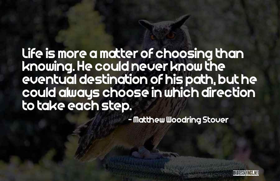 Choosing Your Path Quotes By Matthew Woodring Stover