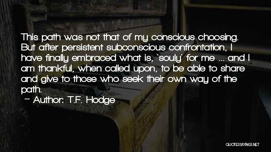 Choosing Your Path Quotes By T.F. Hodge