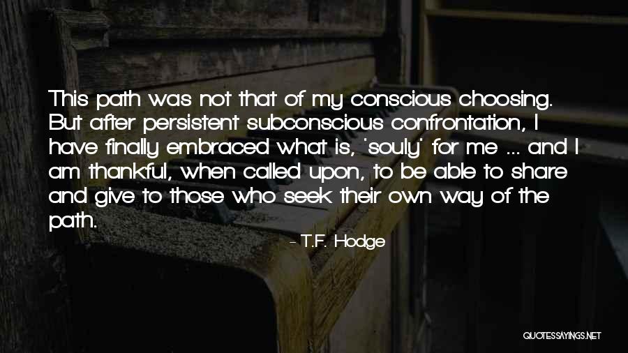 Choosing Your Path Quotes By T.F. Hodge