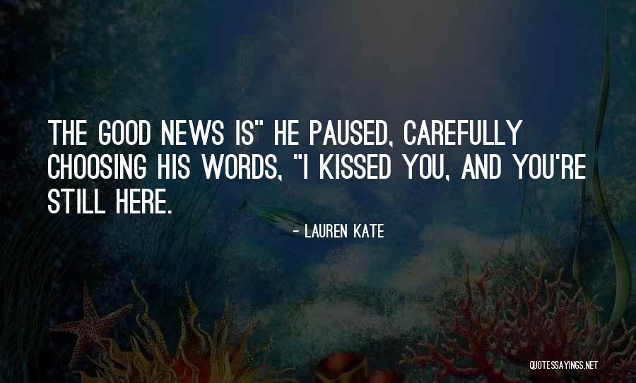 Choosing Your Words Carefully Quotes By Lauren Kate Choosing Your Words Carefully Quotes By Lauren Kate