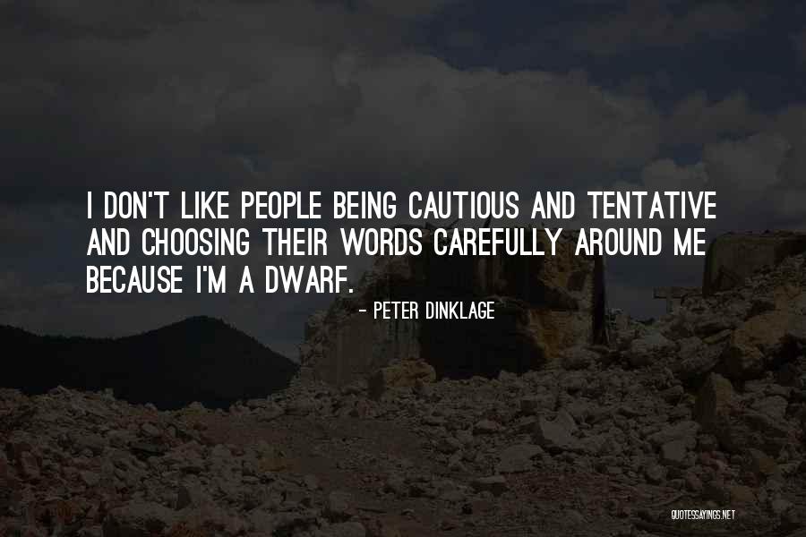 Choosing Your Words Carefully Quotes By Peter Dinklage Choosing Your Words Carefully Quotes By Peter Dinklage