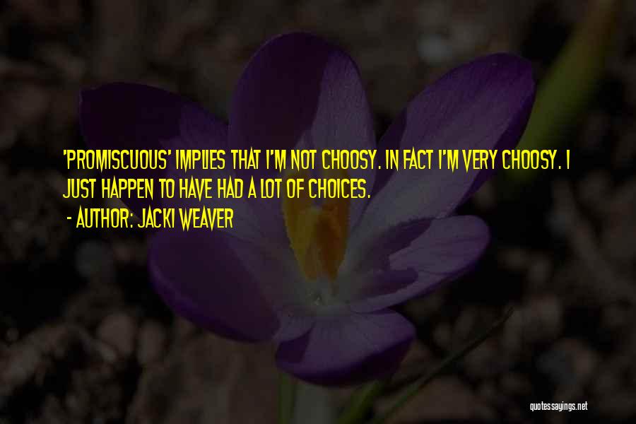 Choosy Quotes By Jacki Weaver