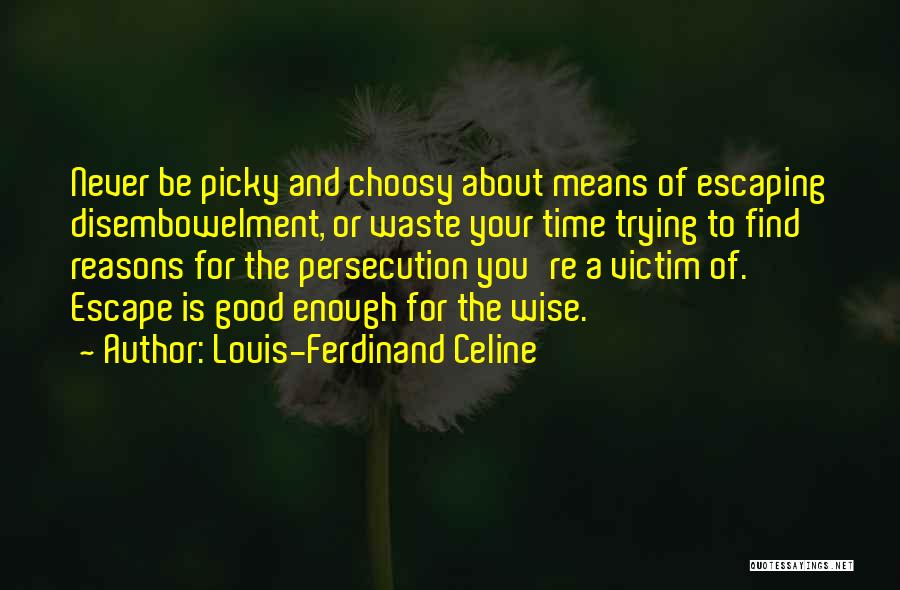 Choosy Quotes By Louis-Ferdinand Celine