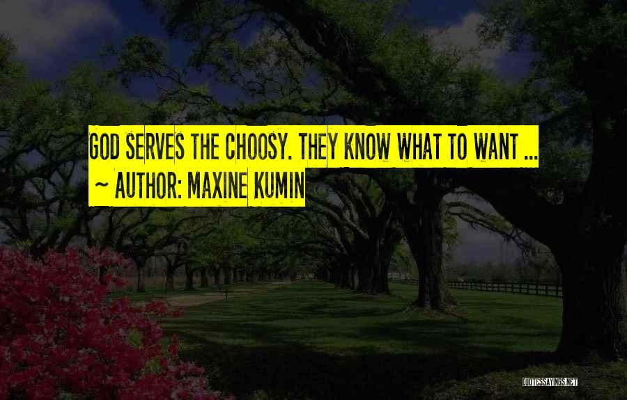 Choosy Quotes By Maxine Kumin