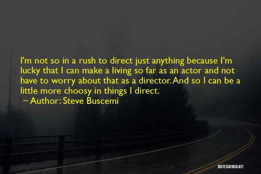 Choosy Quotes By Steve Buscemi