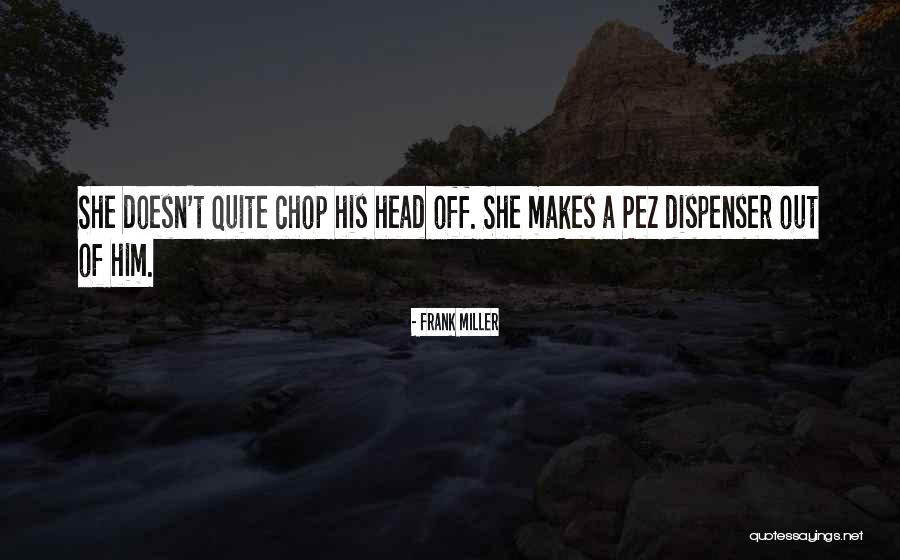 Chop Your Head Off Quotes By Frank Miller Chop Your Head Off Quotes By Frank Miller
