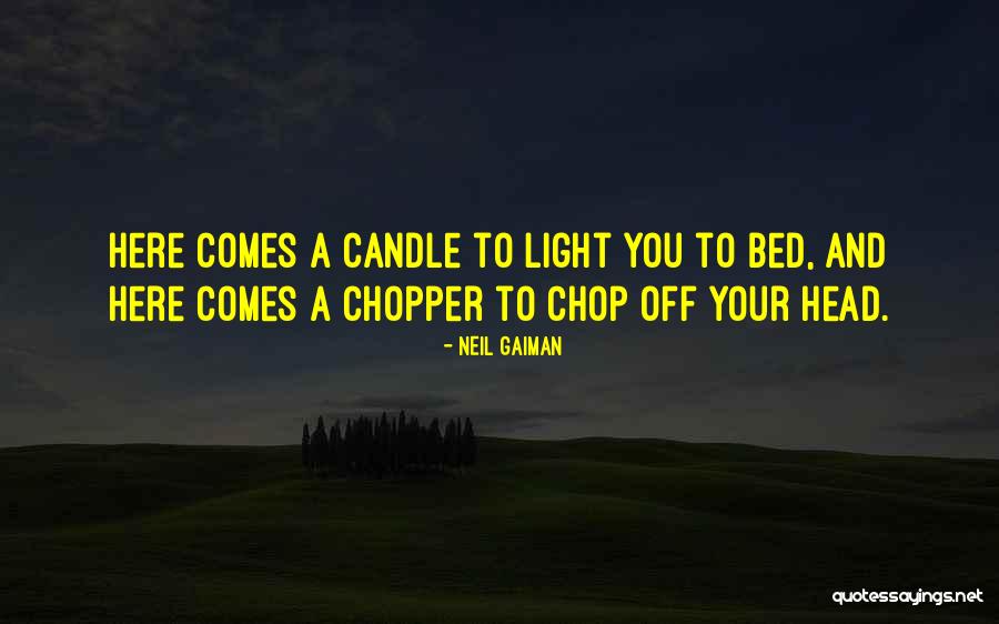Chop Your Head Off Quotes By Neil Gaiman Chop Your Head Off Quotes By Neil Gaiman
