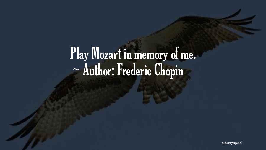 Chopin Frederic Quotes By Frederic Chopin