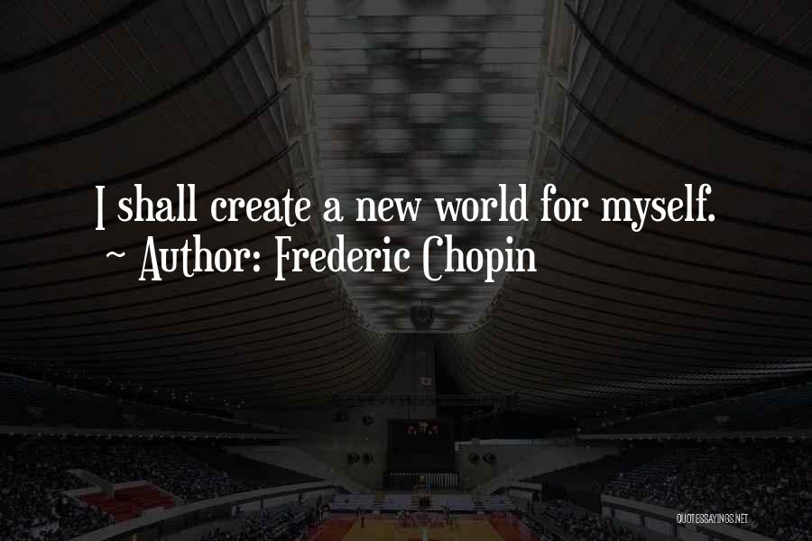 Chopin Frederic Quotes By Frederic Chopin