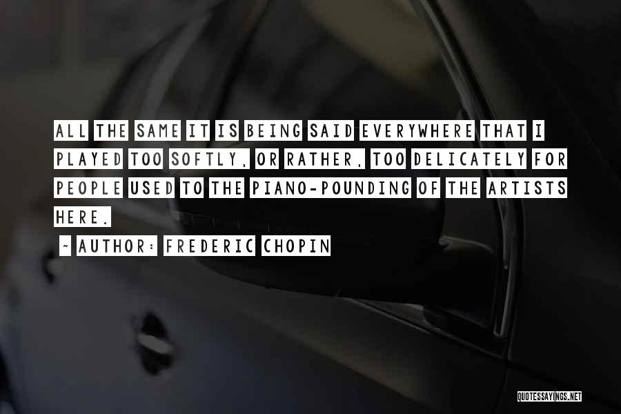 Chopin Frederic Quotes By Frederic Chopin