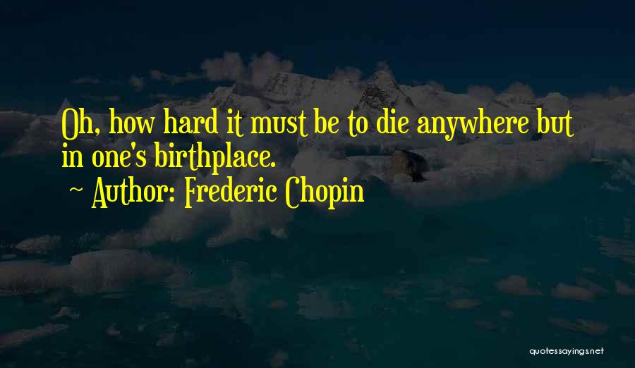 Chopin Frederic Quotes By Frederic Chopin