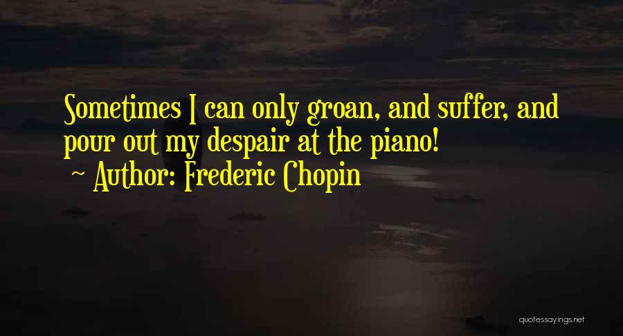 Chopin Frederic Quotes By Frederic Chopin