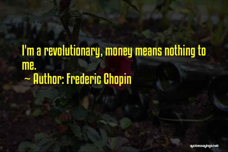 Chopin Frederic Quotes By Frederic Chopin