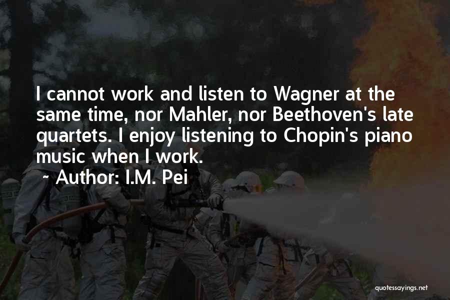 Chopin's Music Quotes By I.M. Pei