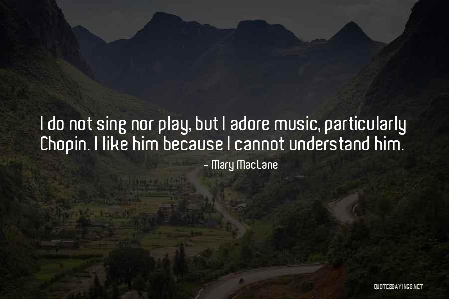 Chopin's Music Quotes By Mary MacLane Chopin's Music Quotes By Mary MacLane