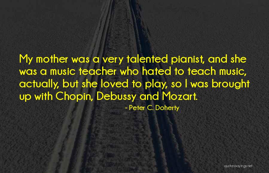 Chopin's Music Quotes By Peter C. Doherty Chopin's Music Quotes By Peter C. Doherty