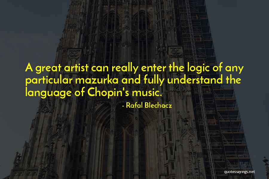 Chopin's Music Quotes By Rafal Blechacz