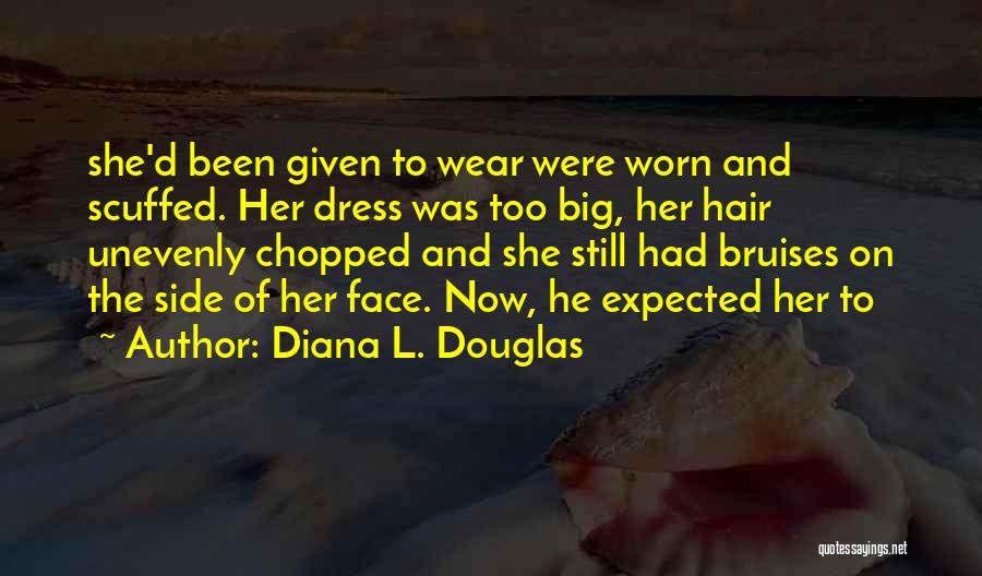 Chopped Hair Quotes By Diana L. Douglas
