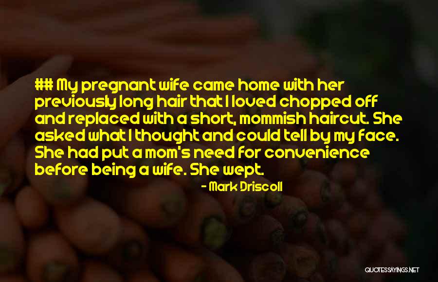 Chopped Hair Quotes By Mark Driscoll