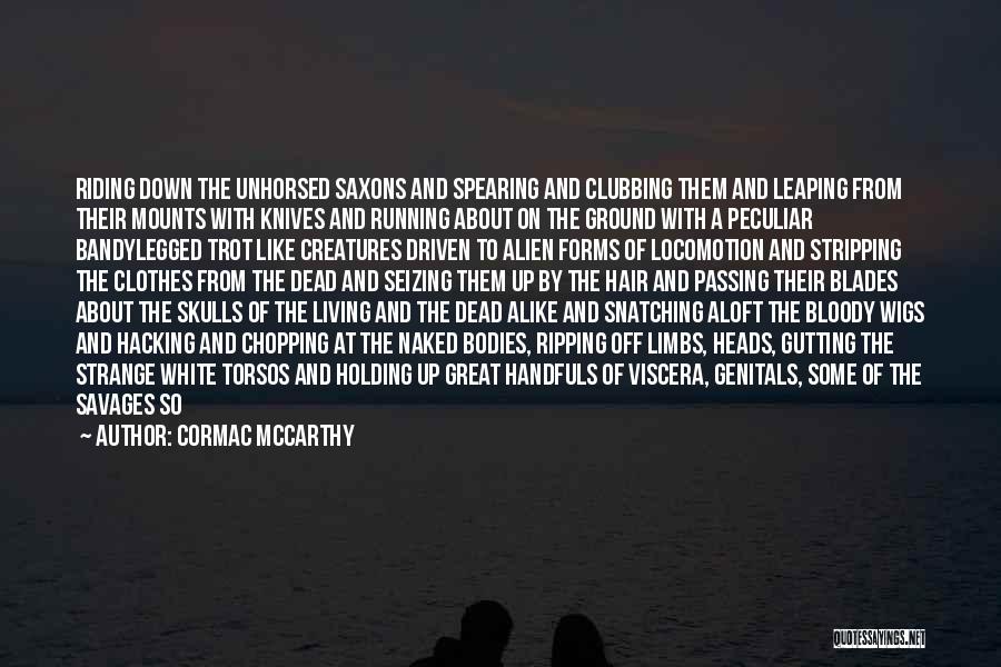 Chopping Off Hair Quotes By Cormac McCarthy