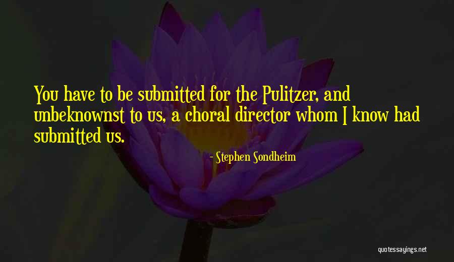 Choral Quotes By Stephen Sondheim Choral Quotes By Stephen Sondheim