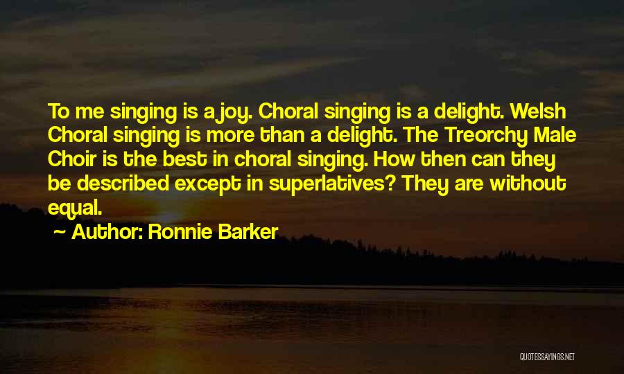 Choral Singing Quotes By Ronnie Barker