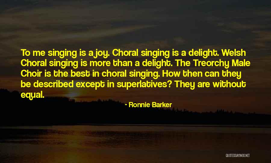 Choral Singing Quotes By Ronnie Barker