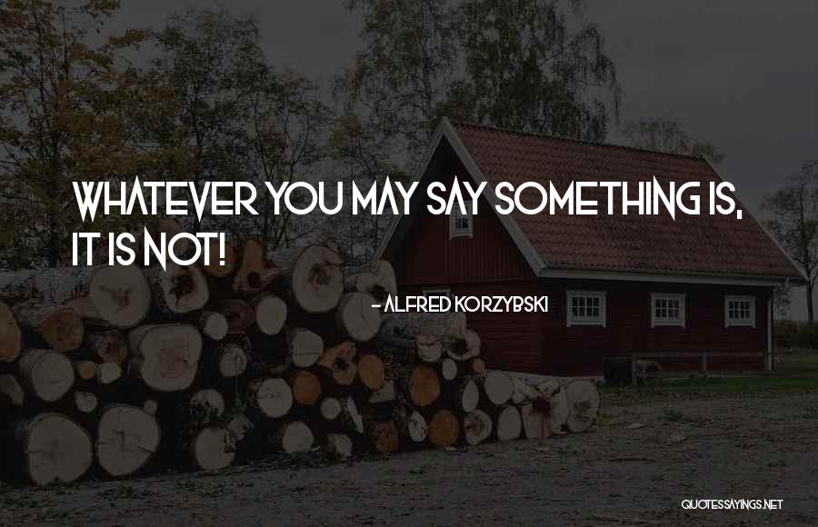 Choram Store Quotes By Alfred Korzybski Choram Store Quotes By Alfred Korzybski