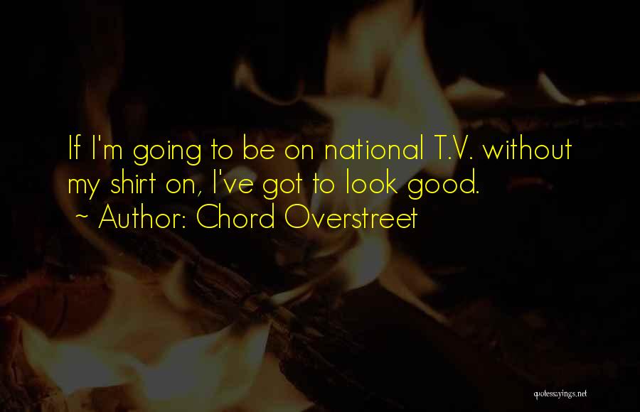 Chord Overstreet Quotes 1389035