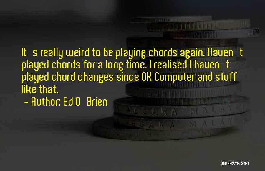 Chord Quotes By Ed O'Brien