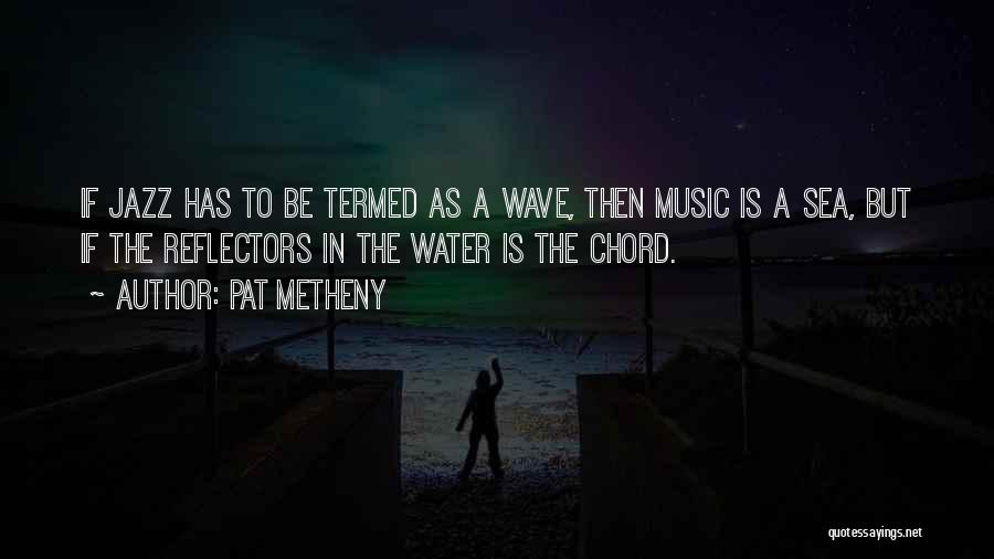 Chord Quotes By Pat Metheny