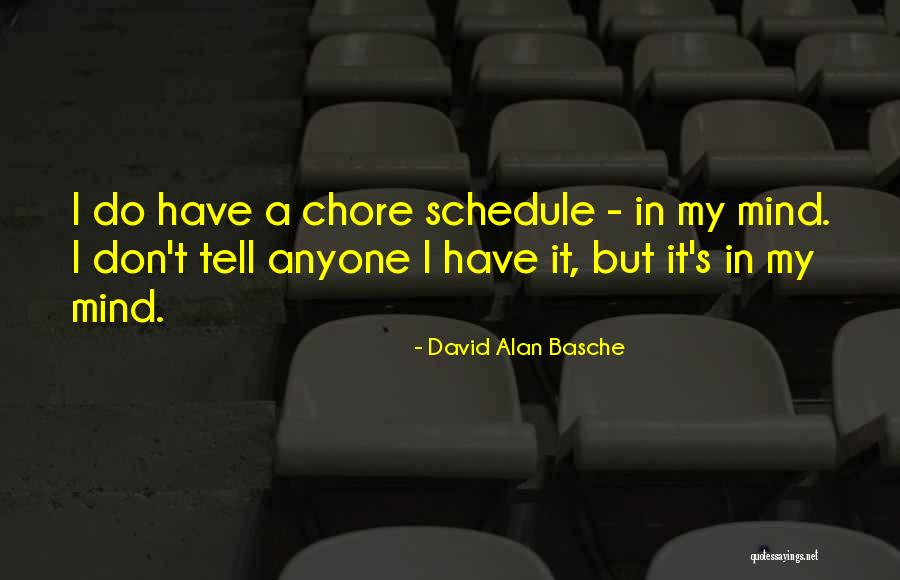 Chore Quotes By David Alan Basche Chore Quotes By David Alan Basche