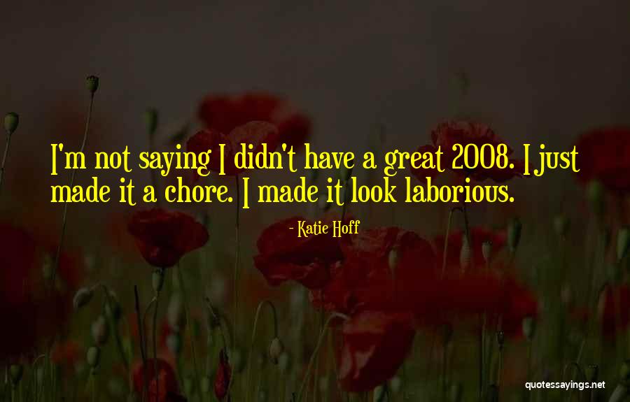 Chore Quotes By Katie Hoff Chore Quotes By Katie Hoff