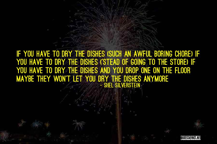 Chore Quotes By Shel Silverstein Chore Quotes By Shel Silverstein