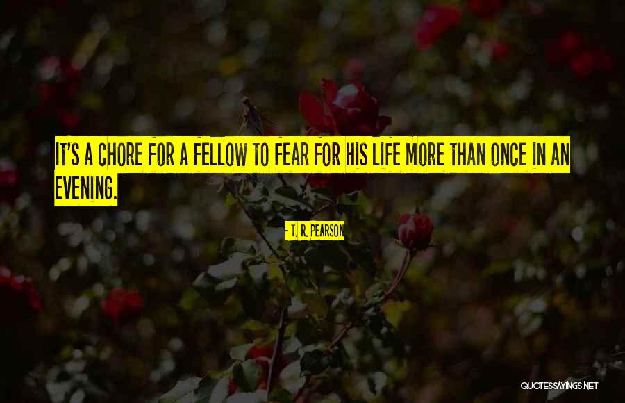 Chore Quotes By T. R. Pearson Chore Quotes By T. R. Pearson
