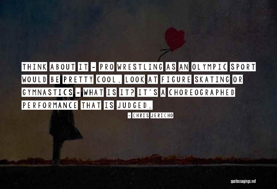 Choreographed Quotes By Chris Jericho Choreographed Quotes By Chris Jericho